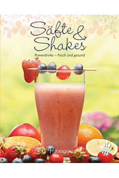 Säfte & Shakes. Powerdrinks - frisch und gesund