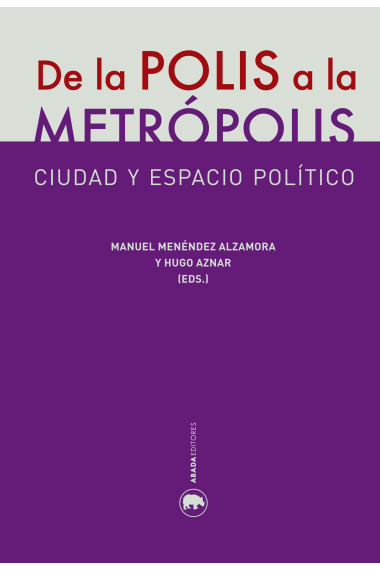 De la polis a la metrópolis. Ciudad y espacio político