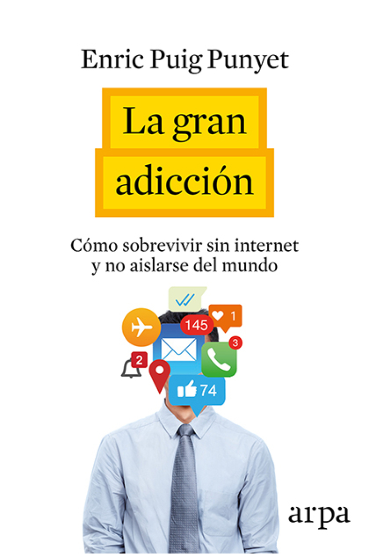 La gran adicción. Cómo sobrevivir sin internet y no aislarse del mundo