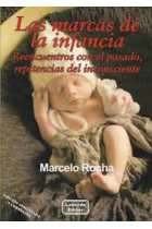 Las marcas de la infancia. Reencuentros con el pasado, reticencias del inconsciente  (Edición ampliada)