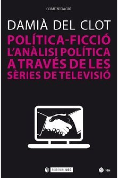 Política-ficció. L'anàlisi política a través de les sèries de televisió. L'anàlisi política a través de les sèries de televisió