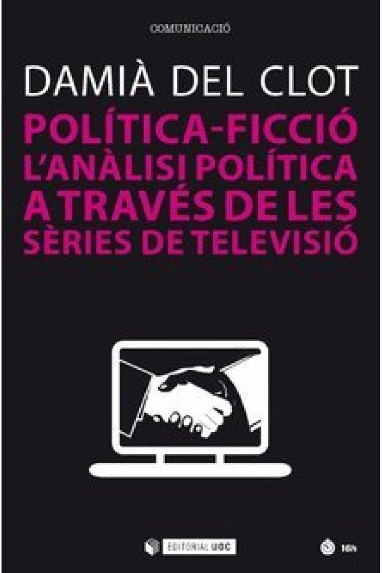 Política-ficció. L'anàlisi política a través de les sèries de televisió. L'anàlisi política a través de les sèries de televisió