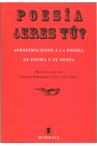 Poesía ¿eres tú?. Aproximaciones a la poesía, el poema y el poeta