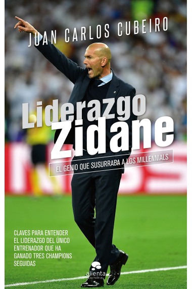 Liderazgo Zidane. El genio que susurraba a los millennials