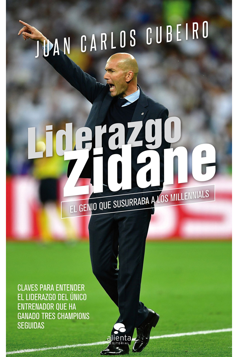 Liderazgo Zidane. El genio que susurraba a los millennials