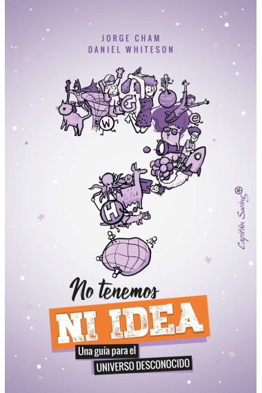 No tenemos ni idea. Una guía para el Universo desconocido