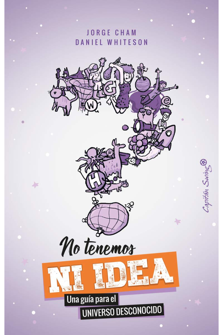 No tenemos ni idea. Una guía para el Universo desconocido