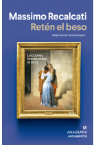 Retén el beso. Lecciones breves sobre el amor