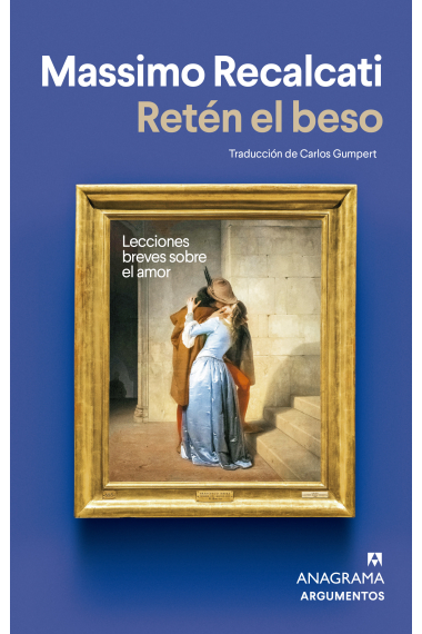 Retén el beso. Lecciones breves sobre el amor