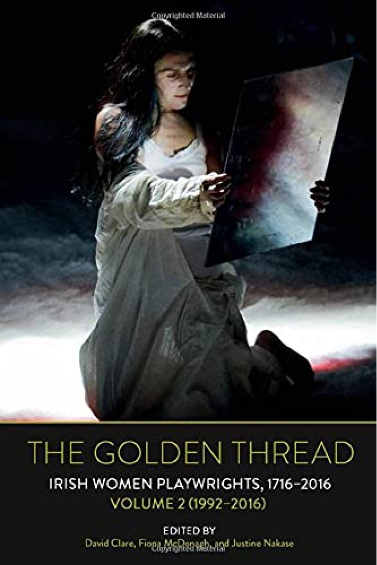 The Golden Thread: Irish Women Playwrights, Volume 2 (1992-2016)