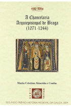 A CHANCELARIA ARQUIEPISCOPAL DE BRAGA (1071-1244)