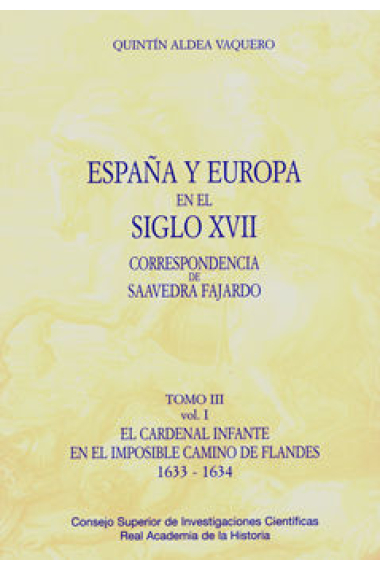 España y Europa en el siglo XVII, correspondencia de Saavedra Fajardo. Tomo III