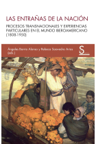 Las entrañas de la nación. Procesos transnacionales y experiencias particulares en el mundo iberoamericano (1808-1950)