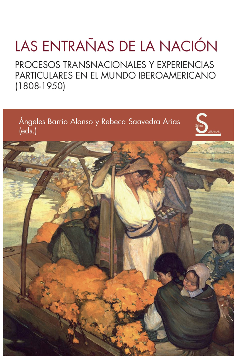 Las entrañas de la nación. Procesos transnacionales y experiencias particulares en el mundo iberoamericano (1808-1950)