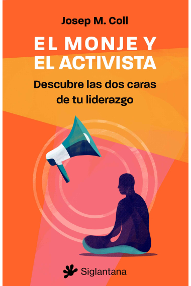 El monje y el activista. Descubre las dos caras de tu liderazgo