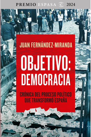 Objetivo: Democracia. Crónica del proceso político que transformó España (Premio Espasa Ensayo 2024)