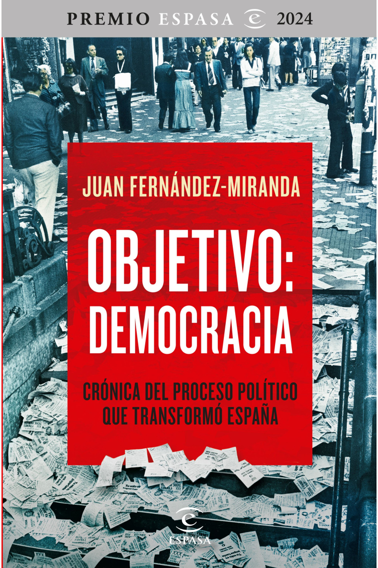 Objetivo: Democracia. Crónica del proceso político que transformó España (Premio Espasa Ensayo 2024)