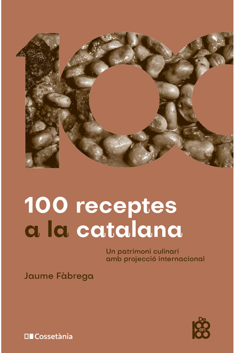 100 receptes a la catalana. Un patrimoni culinari amb projecció internacional