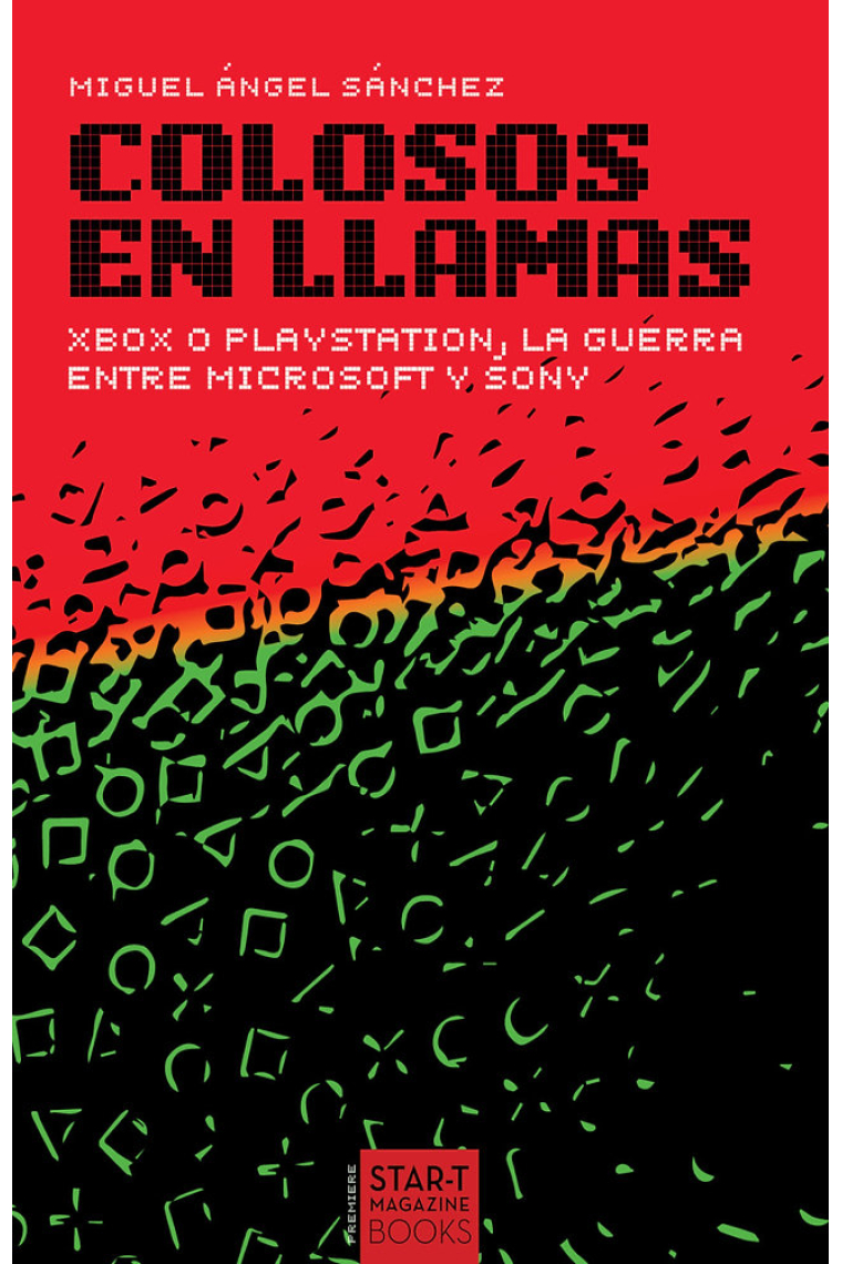 Colosos en llamas. Xbox o PlayStation, la guerra entre Microsoft y Sony