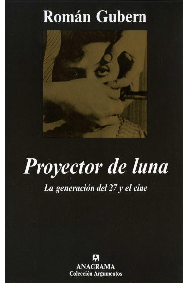 Proyector de luna : la generación del 27 y el cine