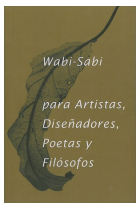 Wabi-Sabi para artistas, diseñadores, poetas y filósofos