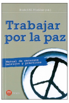 Trabajar por la paz. Manual de recursos teóricos y prácticos