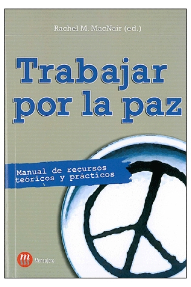 Trabajar por la paz. Manual de recursos teóricos y prácticos