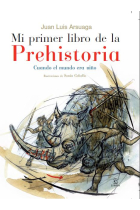 Mi primer atlas de la prehistoria:cuándo el mundo era niño