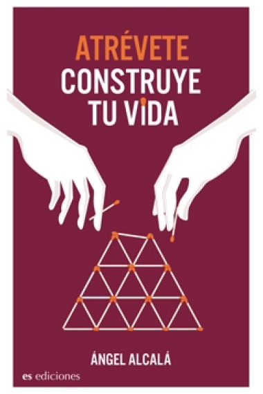 Atrévete: construye tu vida