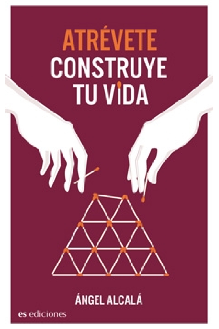 Atrévete: construye tu vida