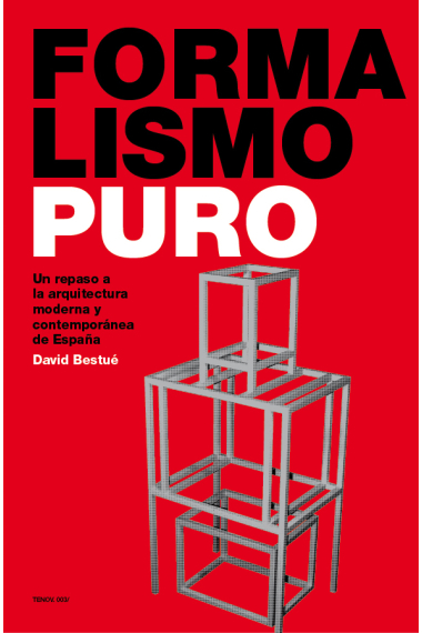 Formalismo puro. Un repaso a la arquitectura moderna y contemporánea de España