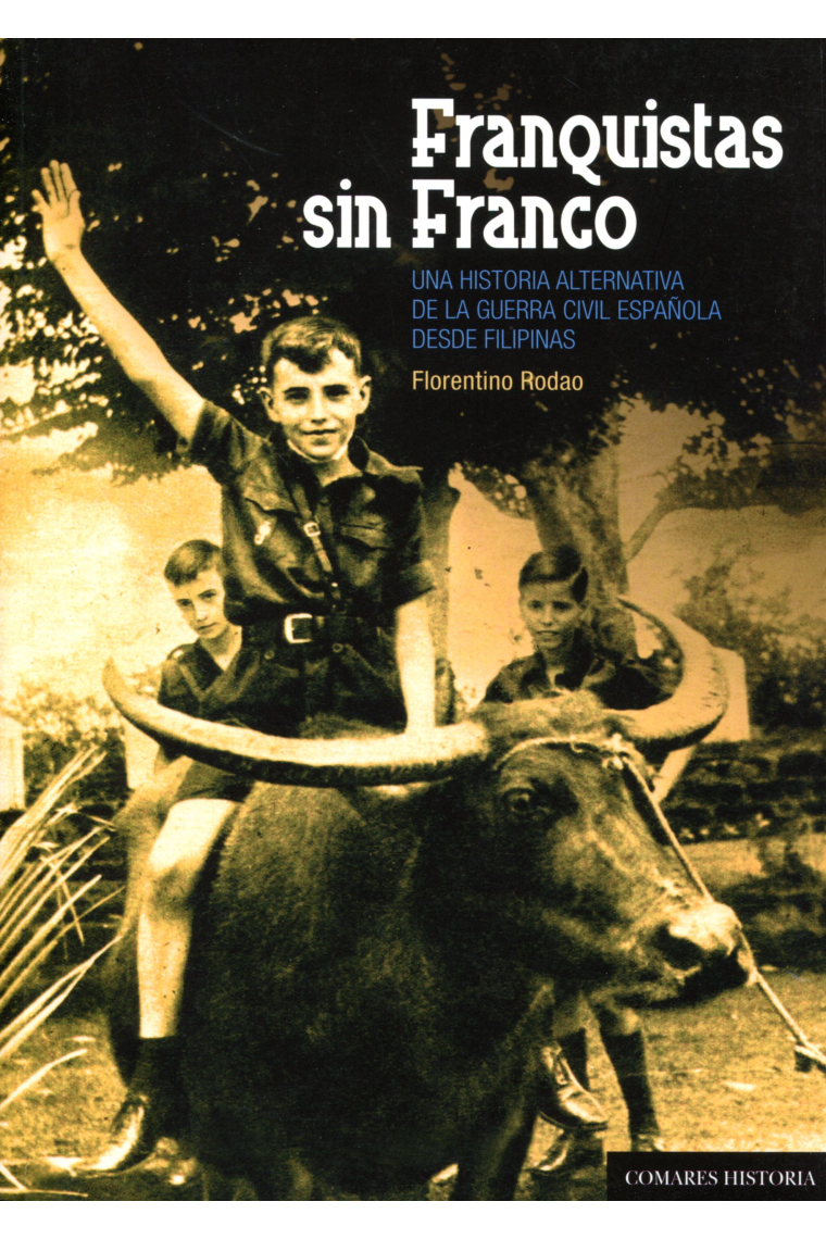 Franquistas sin Franco. Una historia alternativa de la Guerra Civil española desde Filipinas