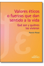 Valores éticos o fuerzas que dan sentido a la vida: qué son y quiénes los vivieron