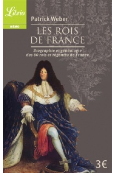 Les rois de France: biographie et généalogie des 69 rois de Franc