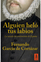 Alguien heló tus labios. La novela del sentimiento de España