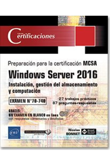 Windowa server 2016. Instalación, gestión del almacenamiento y computación. Preparación para la certificación MCSA - Examen 70-740