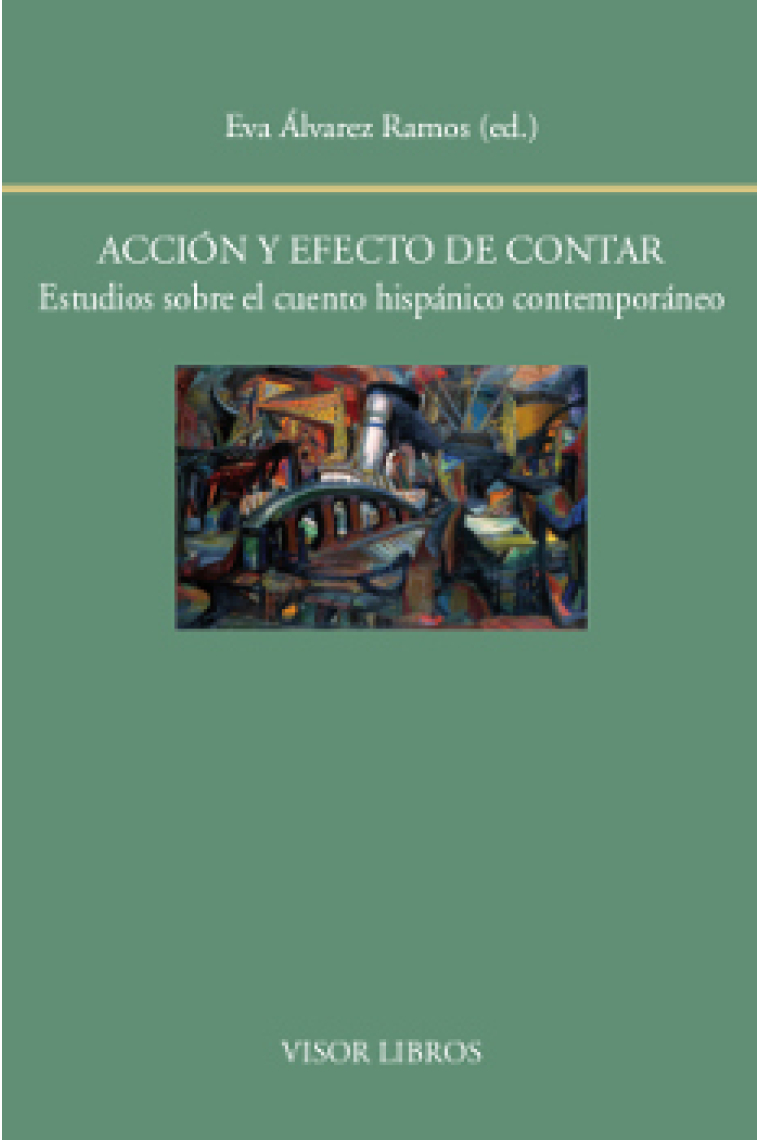 Acción y efecto de contar: estudios sobre el cuento hispánico contemporáneo