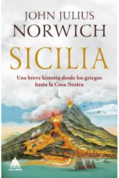 Sicilia. Una breve historia desde los griegos hasta la Cosa Nostra