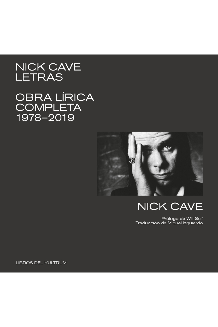 Nick Cave. Letras. Obra lírica completa 1978-2019
