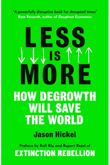 Less is More: How Degrowth Will Save the World