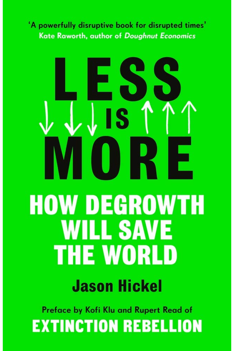 Less is More: How Degrowth Will Save the World