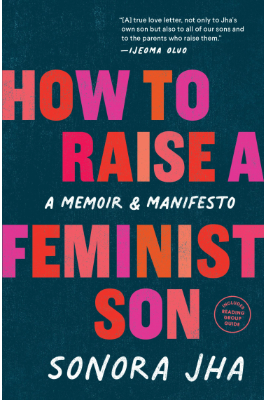 How to Raise a Feminist Son: A Memoir & Manifesto