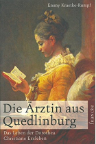 Die Ärztin aus Quedlinburg: Das Leben der Dorothea Christiane von Erxleben