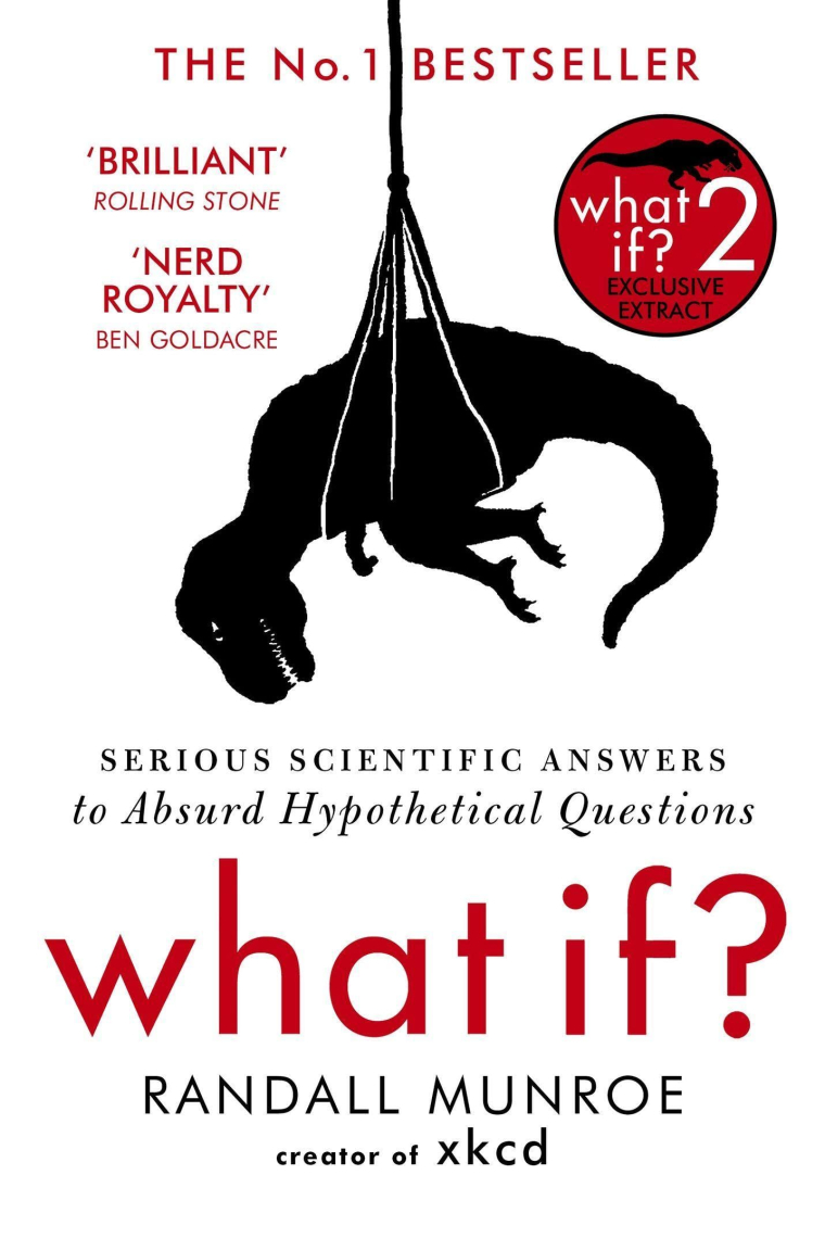 What If?: Serious Scientific Answers to Absurd Hypothetical Questions