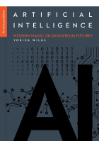 Artificial Intelligence: Modern Magic or Dangerous Future? (The Illustrated Edition)