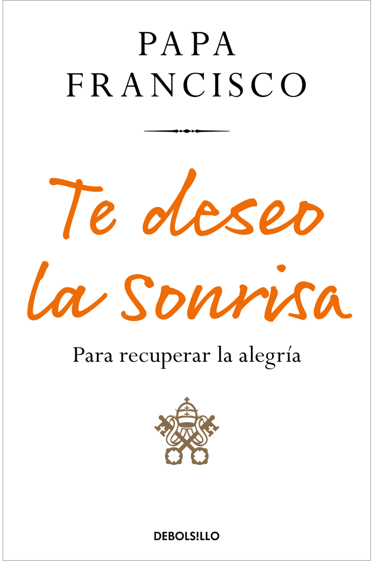 «Te deseo la sonrisa»: para recuperar la alegría (Edición de bolsilllo)