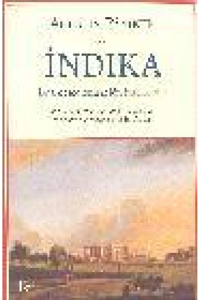 Índika. Una descolonización intelectual. Refelexiones sobre la historia, la etnología, la política y la religión en el Sur de Asia