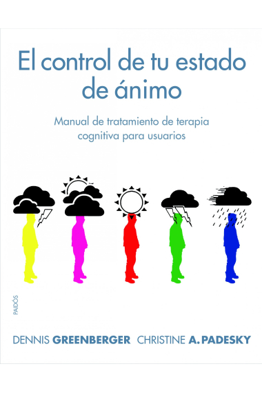 El control de tu estado de ánimo : Manual de tratamiento de terapia cognitiva para usuarios (nueva edición)