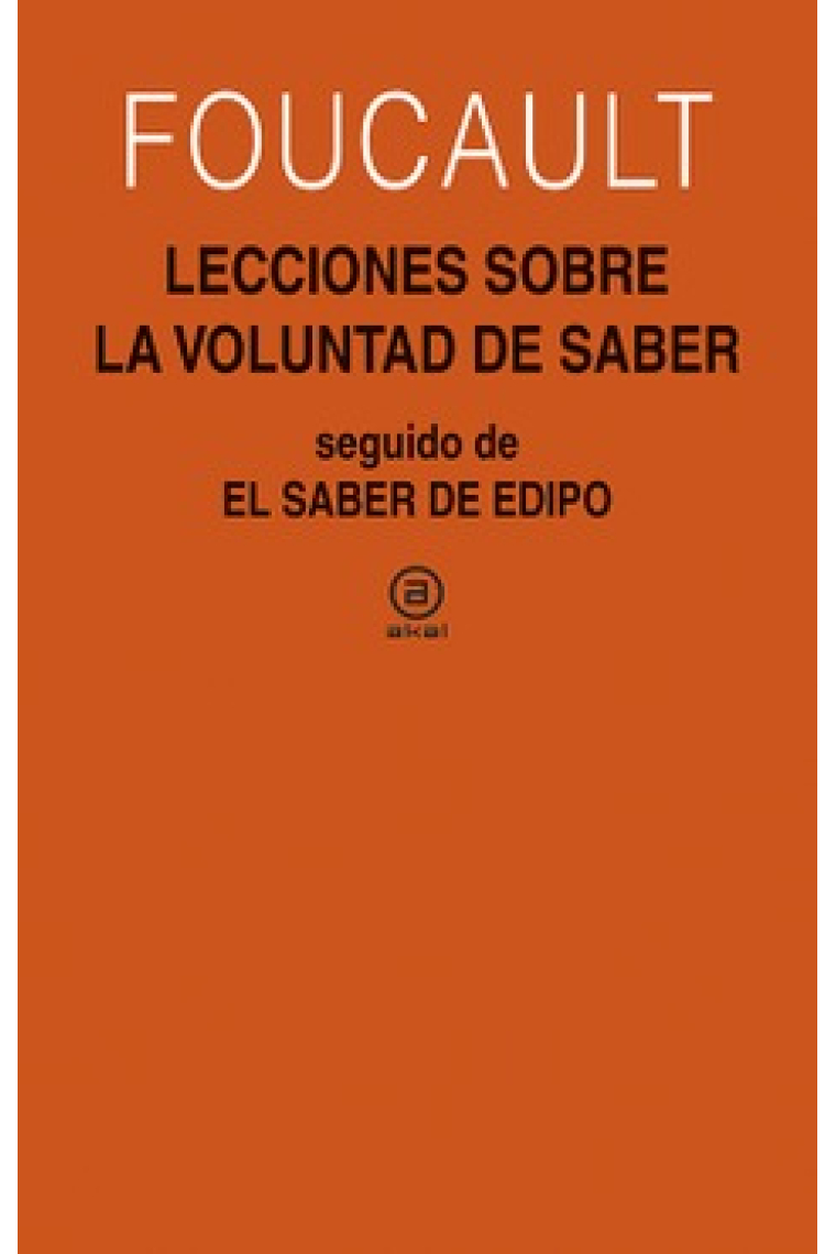 Lecciones sobre la voluntad de saber (Seguido de El saber de Edipo)