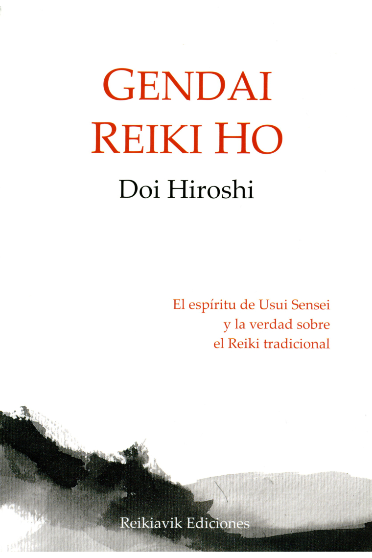 Gendai Reiki Ho: el espíritu de Usui Sensei y la verdad sobre el Reiki tradicional